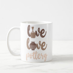 Pottery Ceramics Artist Girl Live Love Pottery Coffee Mug