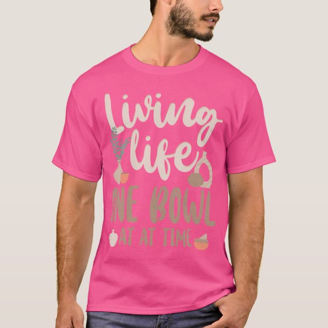 Pottery Ceramics Artist Living Life One Bowl At A  T-Shirt (Front)