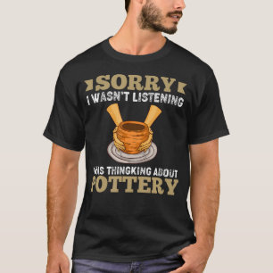 Pottery Clay Funny Ceramic Pot Sculpting T-Shirt