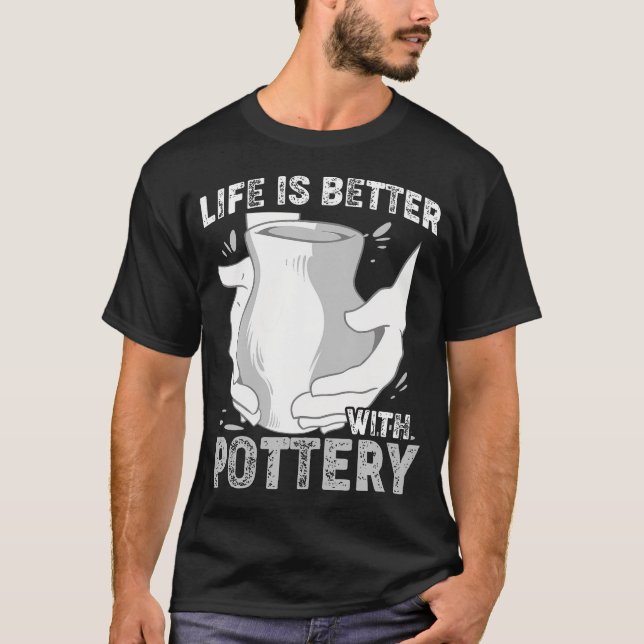 Pottery Clay Funny Ceramic Pot Sculpting T-Shirt (Front)