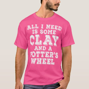 Pottery For Potters And Ceramic Artists T-Shirt