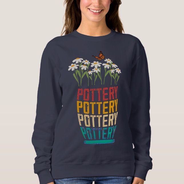 Pottery Gift,  Pottery Lover,  Gardeners Gift, Cla Sweatshirt (Front)