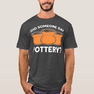 Pottery Girl Female Pottery Maker Pottery Funny Po T-Shirt