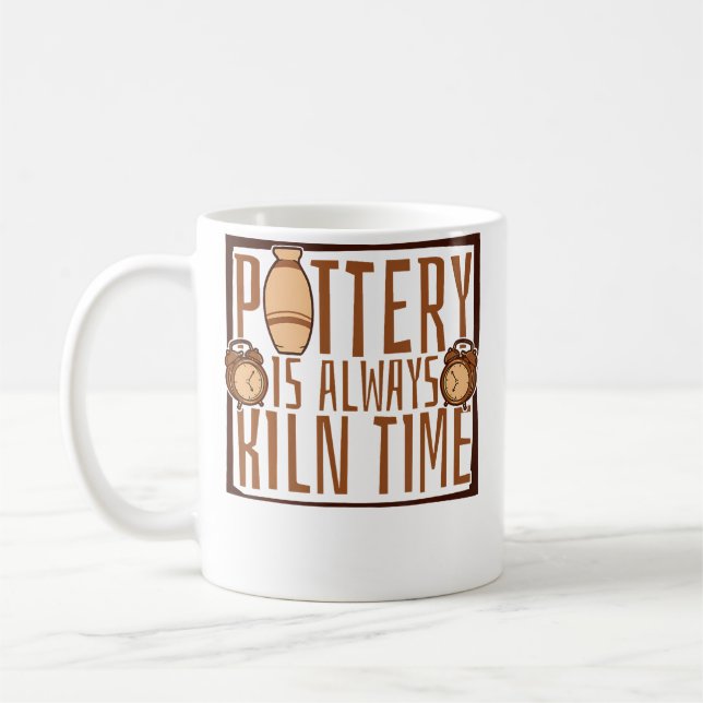 Pottery Is Always Kiln Time Hobby Pottery Pro Whee Coffee Mug (Left)