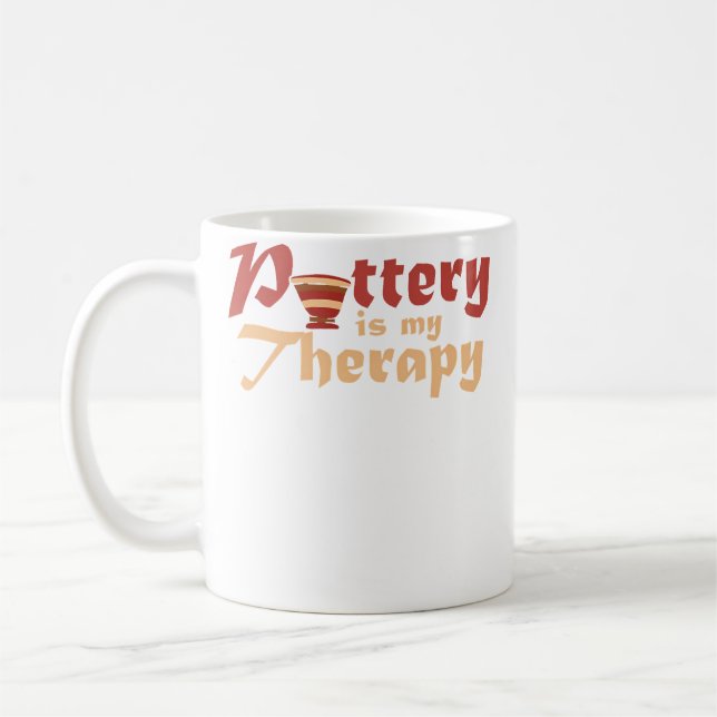 Pottery Is My Therapy  Ceramic Artist  Clay Potter Coffee Mug (Left)