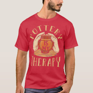 Pottery Is My Therapy Pottery T-Shirt