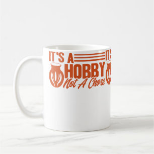 Pottery It'S A Hobby Not A Chore Pottery Artist Coffee Mug