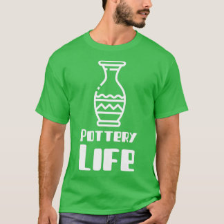 Pottery Life Ceramics Clay Wheel Thrown T-Shirt