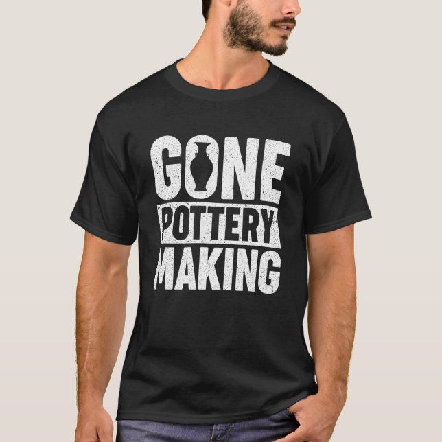 Pottery Making   For Ceramist   Pottery Making T-Shirt (Front)