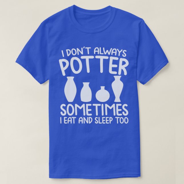 Pottery Potter Clay Craft Hobby Ceramics Potters T-Shirt (Design Front)