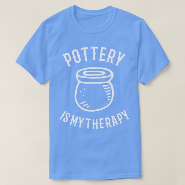 POTTERY Pottery Is My Therapy 3 T-Shirt (Design Front)