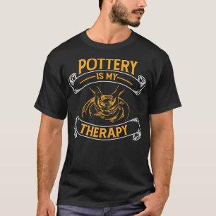 Pottery Teacher Pottery Is My Therapy Quote T-Shirt