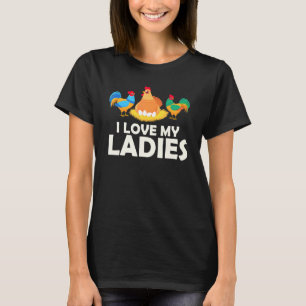 Poultry Farm Animal I Love My Ladies Farmer Chicke T-Shirt