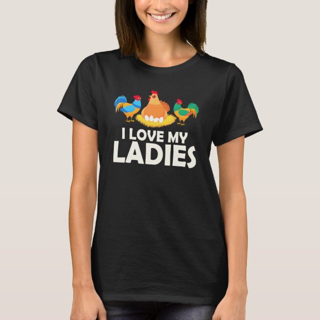 Poultry Farm Animal I Love My Ladies Farmer Chicke T-Shirt (Front)