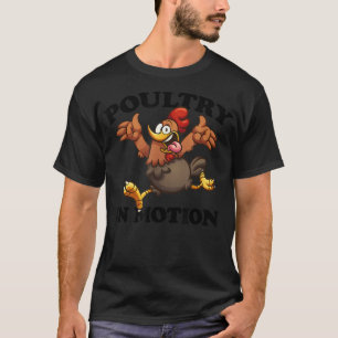 Poultry In Motion, Funny Chicken Pun, Rooster, Hen T-Shirt