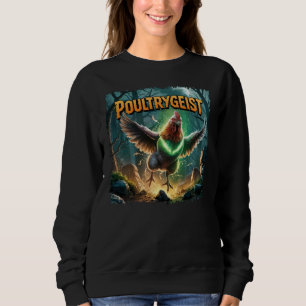 Poultrygeist Illustration – Poultry Poltergeist Sweatshirt