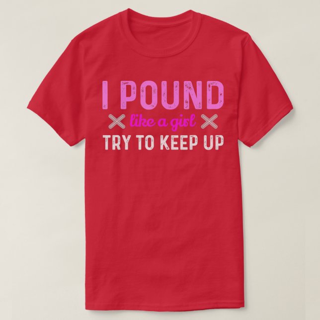 POUND LIKE A GIRL Drummer SHIR Fitness Drumming Ro T-Shirt (Design Front)