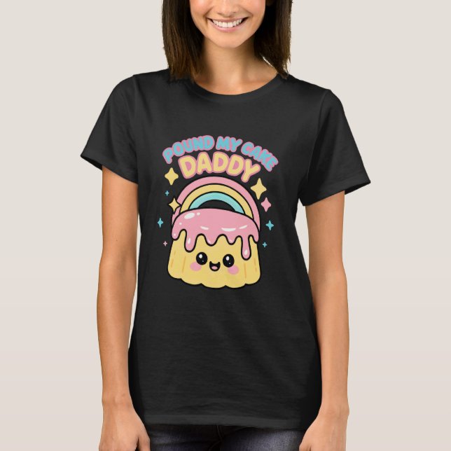 Pound My Cake Daddy Embarrassing Inappropriate Men T-Shirt (Front)