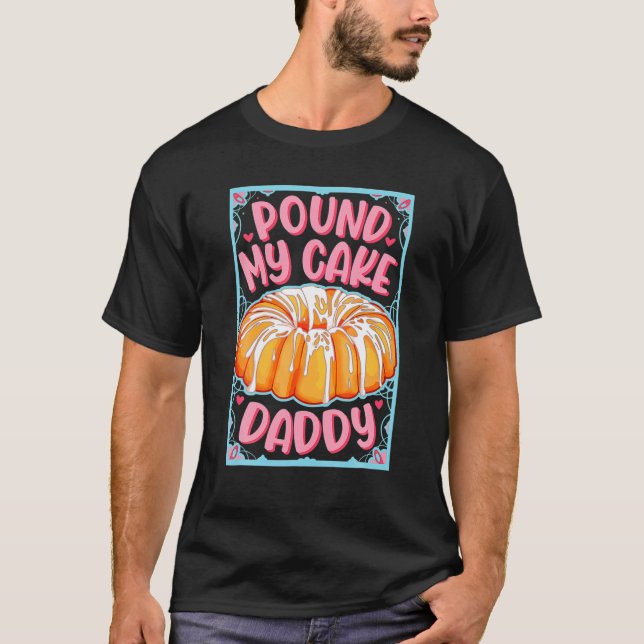 Pound My Cake Daddy Tee (Front)