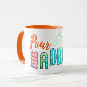Pour me a drink colourful typography cocktail  mug