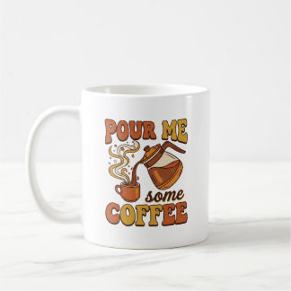 Pour Me Some Coffee Retro Typography Design – Vint Coffee Mug