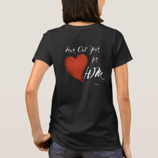 Pour Out Your Heart for HIM T-Shirt