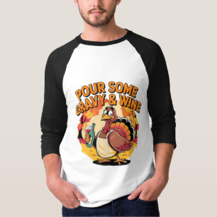 Pour Some Gravy and Wine Funny Thanksgiving Turkey T-Shirt