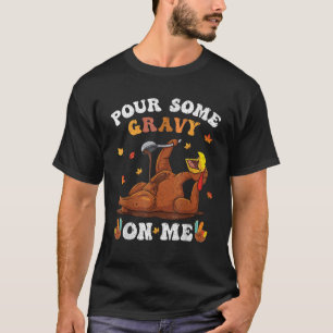 Pour Some Gravy On Me Button Up Groovy Thanksgivin T-Shirt