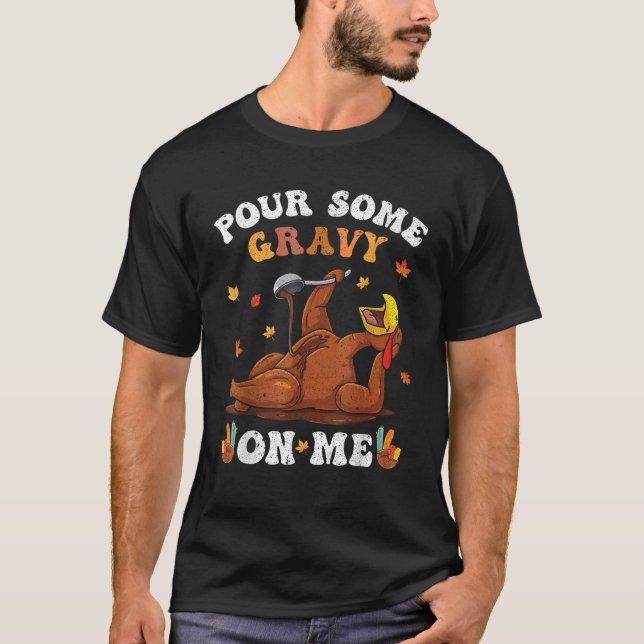 Pour Some Gravy On Me Button Up Groovy Thanksgivin T-Shirt (Front)