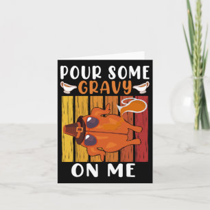 Pour Some Gravy On Me Funny Thanksgiving Men Women Card