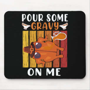 Pour Some Gravy On Me Funny Thanksgiving Men Women Mouse Mat