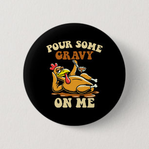 Pour Some Gravy On Me Funny Turkey For Thanksgivin 6 Cm Round Badge