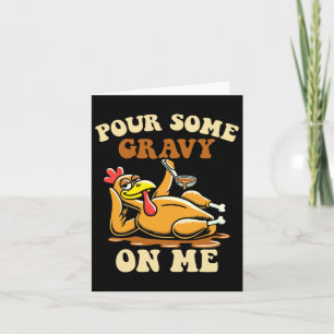 Pour Some Gravy On Me Funny Turkey For Thanksgivin Card