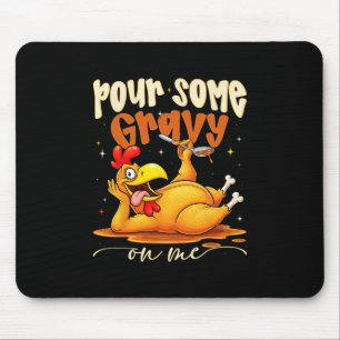 Pour Some Gravy On Me Funny Turkey Thanksgiving Di Mouse Mat