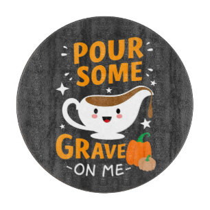 Pour Some Gravy On Me Thanksgiving Turkey Cutting Board