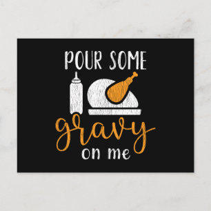 Pour Some Gravy On Me Turkey Day Thanksgiving Gift Postcard