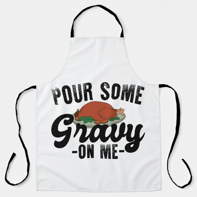 Pour Some Gravy On Me Turkey Thanksgiving Dinner Apron (Front)