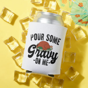 Pour Some Gravy On Me Turkey Thanksgiving Dinner Can Cooler