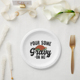 Pour Some Gravy On Me Turkey Thanksgiving Dinner Paper Plate
