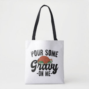 Pour Some Gravy On Me Turkey Thanksgiving Dinner Tote Bag