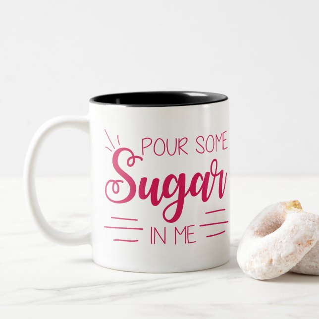 Pour Some Sugar In Me Mug (With Donut)