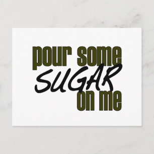 Pour Some Sugar On Me Postcard