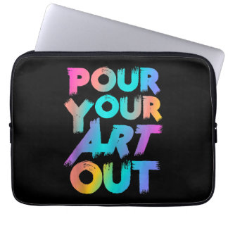Pour Your Art Out Artist Painter Acrylic Painting Laptop Sleeve