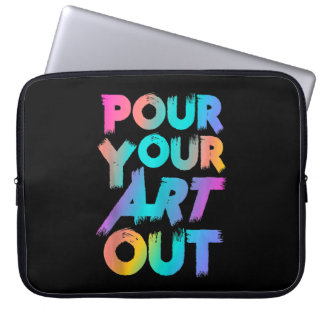 Pour Your Art Out Artist Painter Acrylic Painting Laptop Sleeve