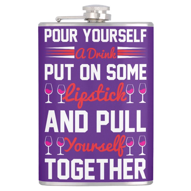 Pour Yourself A Drink... Hip Flask (Front)
