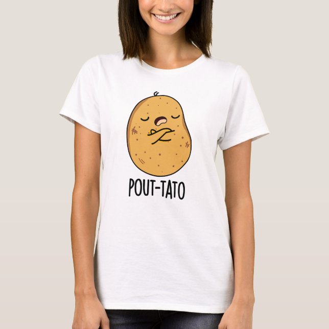 Pout-tato Funny Potato Pun  T-Shirt (Front)