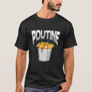 Poutine Canadian French Fries Gravy Cheese Curd Bu T-Shirt