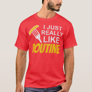 Poutine Canadian Fries French fries food lovers vi T-Shirt