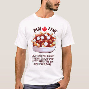 Poutine Canadian Root Vegetable Salad T-Shirt