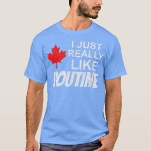 Poutine Fries Canadian Fries French fries lovers t T-Shirt